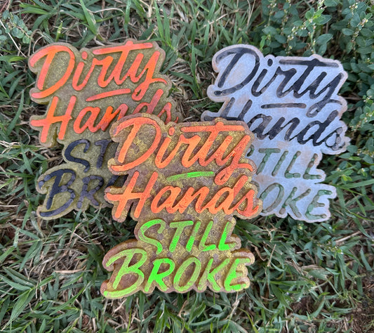 Dirty Hands Still Broke
