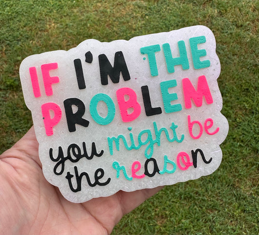 If I’m the Problem